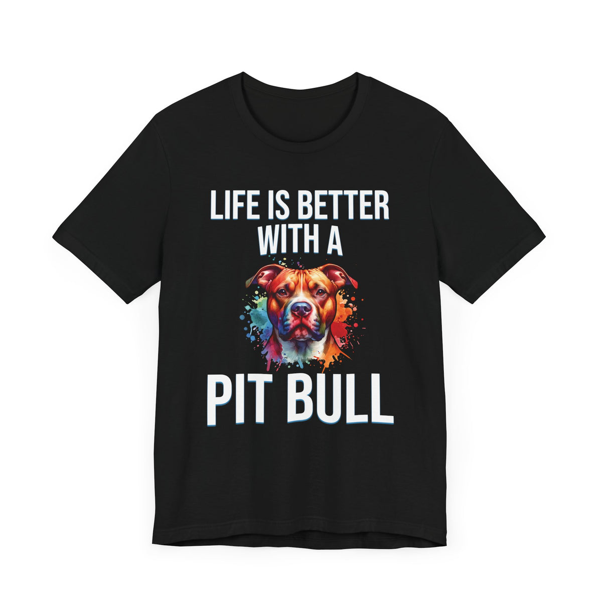 Life Is Better With A Pit Bull *Customizable* T-Shirt