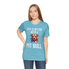 Life is Better with a Pit Bull T-Shirt