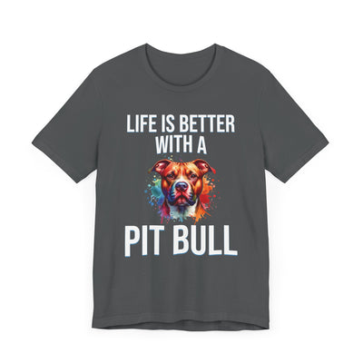 Life is Better with a Pit Bull T-Shirt