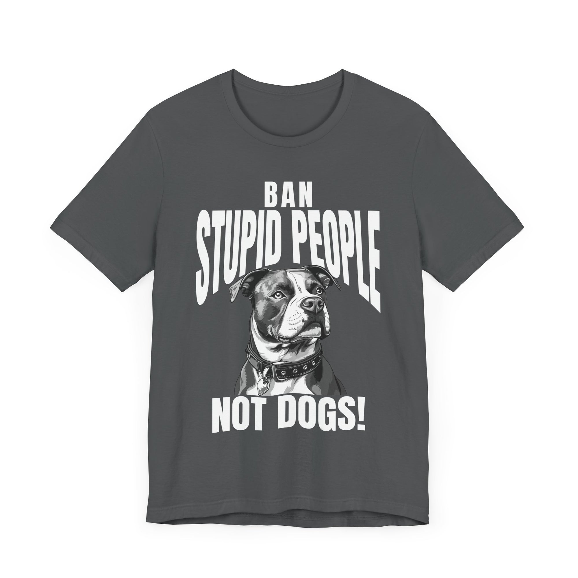 Ban Stupid People Not Dogs T-Shirt