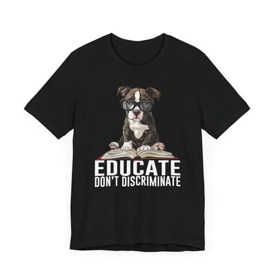 Educate Don't Discriminate T-Shirt