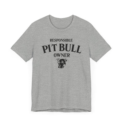 Responsible Pit Bull Owner T-Shirt