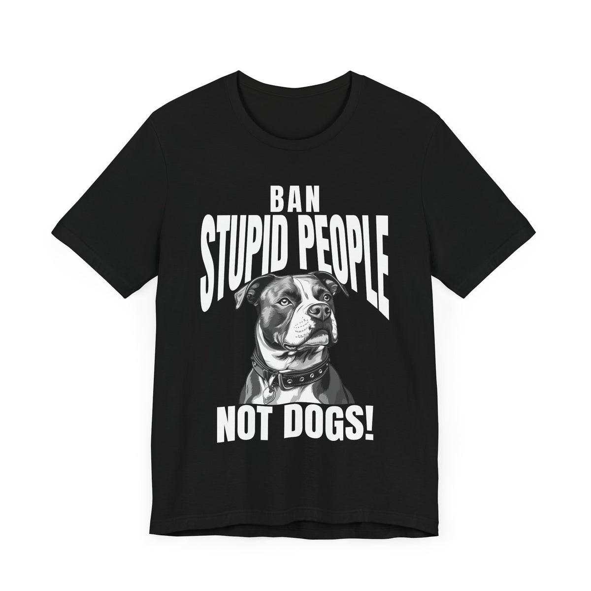 Ban Stupid People Not Dogs T-Shirt