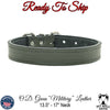 *1" Wide O.D. Green "Military" Leather Dog Collar (13.5"-17") Neck